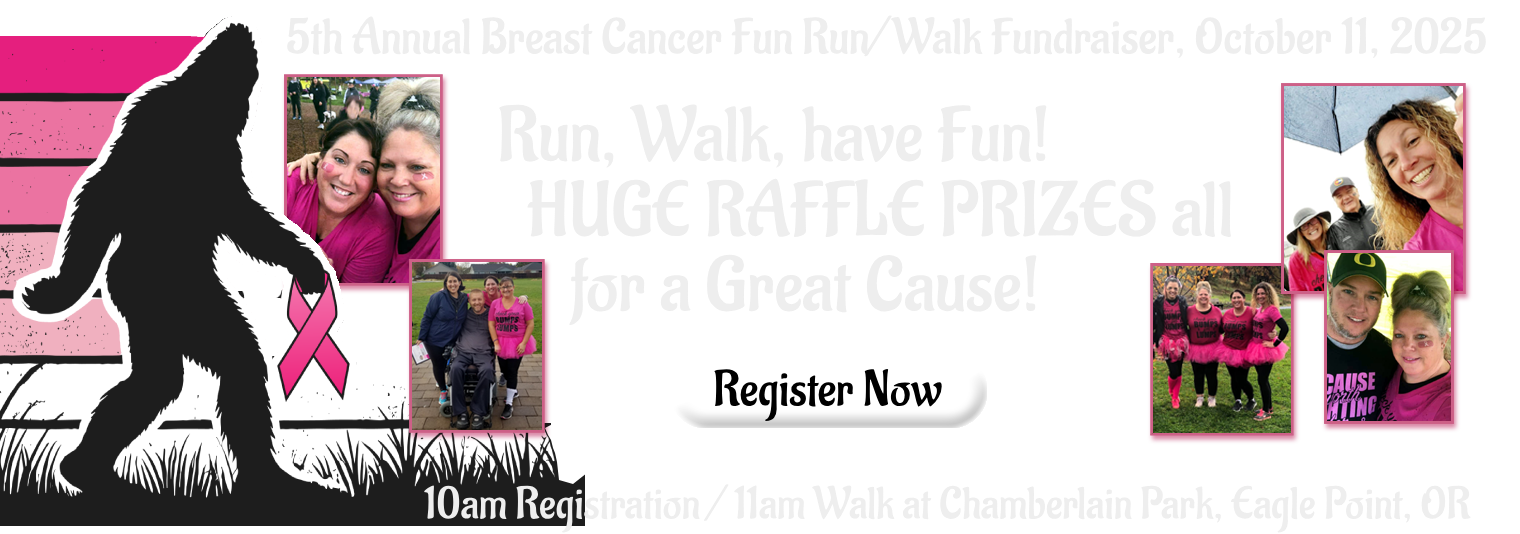 Fifth Annual breast cancer fun run/walk fundraiser, October 11, 2025. 10am registration, 11am walk at Chamberlain Park, Eagle Point, Oregon. Run, walk, have fun! Huge raffle prizes all for a great cause! Register now!
